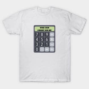 You Can Count On Me - Math Pun T-Shirt